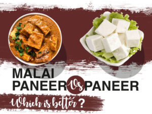 Malai paneer vs paneer which is better