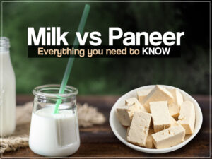 Milk vs. Paneer: Everything You Need to Know