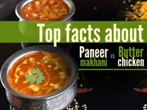 Top Facts About Paneer Makhani vs Butter Chicken