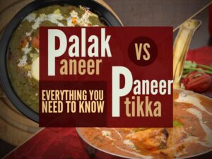 Paneer Tikka vs Palak Paneer Everything You Need To Know