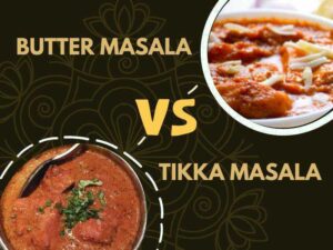 Butter Masala vs Tikka Masala